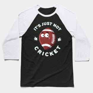 cartoon joyful american football ball mascot smiling It's Just Not Cricket Baseball T-Shirt